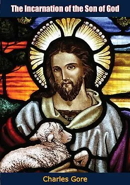 E-Book (epub) Incarnation of the Son of God von Charles Gore