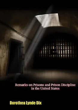 E-Book (epub) Remarks on Prisons and Prison Discipline in the United States von Dorothea Lynde Dix