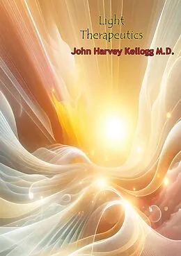 E-Book (epub) Light Therapeutics von John Harvey Kellogg M. D.