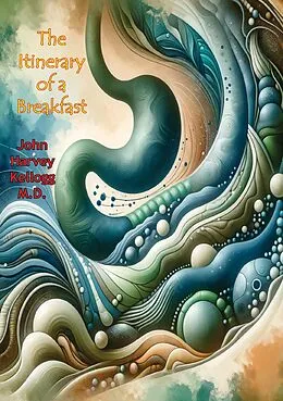 E-Book (epub) Itinerary of a Breakfast von John Harvey Kellogg M. D.