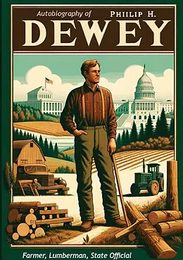 E-Book (epub) Autobiography Of Philip H. Dewey; Farmer, Lumberman, State Official von Philip H Dewey