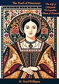 E-Book (epub) Pearl of Princesses: The Life of Marguerite D'Angouleme, Queen of Navarre von H. Noel Williams