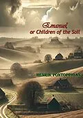E-Book (epub) Emanuel, or Children of the Soil von Henrik Pontoppidan