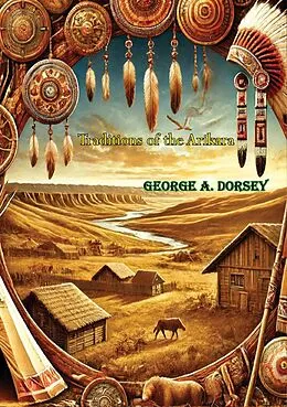 E-Book (epub) Traditions of the Arikara von George A. Dorsey
