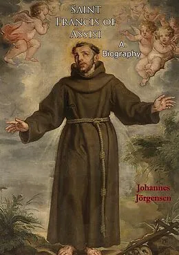 E-Book (epub) Saint Francis of Assisi: A Biography von Johannes Jorgensen