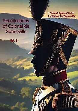E-Book (epub) Recollections of Colonel de Gonneville Vol. I von Colonel Aymar-Olivier Le Harivel de Gonneville