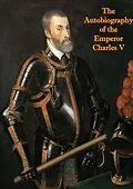 E-Book (epub) Autobiography of the Emperor Charles V von Emperor Charles V