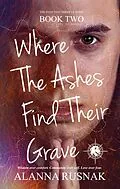 E-Book (epub) Where The Ashes Find Their Grave von Alanna Rusnak