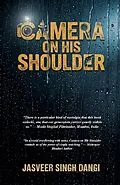E-Book (epub) Camera On His Shoulder: A Novel von Jasveer Singh Dangi