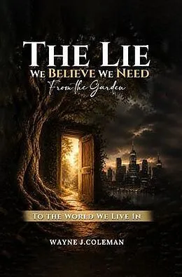 E-Book (epub) The Lie We Believe We Need von Wayne J Coleman