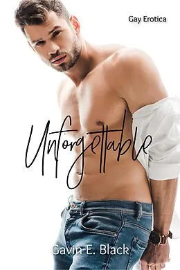 E-Book (epub) Unforgettable: Gay Erotica von Gavin E. Black