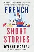 Kartonierter Einband (Kt) French Short Stories von Dylane Moreau