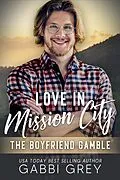 E-Book (epub) Love in Mission City: The Boyfriend Gamble von Gabbi Grey