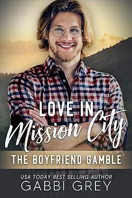 E-Book (epub) Love in Mission City: The Boyfriend Gamble von Gabbi Grey