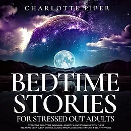 E-Book (epub) Bedtime Stories For Stressed Out Adults von Charlotte Piper