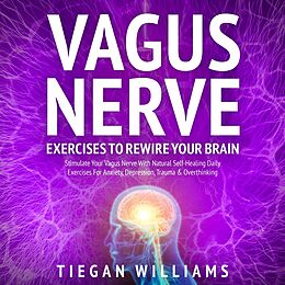 eBook (epub) Vagus Nerve Exercises To Rewire Your Brain de Tiegan Williams