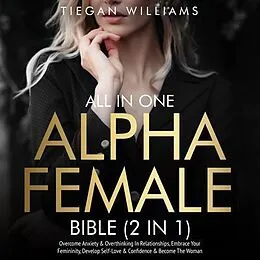E-Book (epub) All In One Alpha Female Bible (2 in 1) von Tiegan Williams