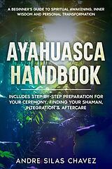 eBook (epub) Ayahuasca Handbook de Andre Silas Chavez