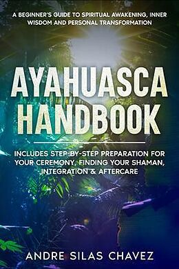 eBook (epub) Ayahuasca Handbook de Andre Silas Chavez