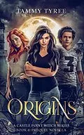 E-Book (epub) Origins (Castle Point Witch, #4) von Tammy Tyree