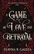 Kartonierter Einband A Game of Love and Betrayal von Elayna R. Gallea