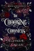 Kartonierter Einband (Kt) The Choosing Chronicles von Elayna R. Gallea