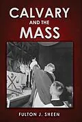 E-Book (epub) Calvary and the Mass von Fulton J. Sheen, Allan Smith