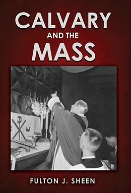 E-Book (epub) Calvary and the Mass von Fulton J. Sheen, Allan Smith