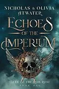 E-Book (epub) Echoes of the Imperium (Tales of the Iron Rose, #1) von Nicholas Atwater, Olivia Atwater