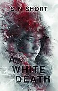 E-Book (epub) A White Death von S. N. Short