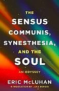 Couverture cartonnée The Sensus Communis, Synesthesia, and the Soul de Eric McLuhan