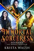 E-Book (epub) The Immortal Sorceress, Books 1 - 3 + Bonus Novella von Krista Walsh