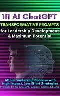 E-Book (epub) 111 AI ChatGPT Transformative Prompts for Leadership Development & Maximum Potential von Mauricio Vasquez, Mindscape Artwork Publishing