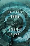 E-Book (epub) Satellite Image von Michelle Berry