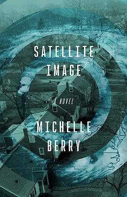 E-Book (epub) Satellite Image von Michelle Berry