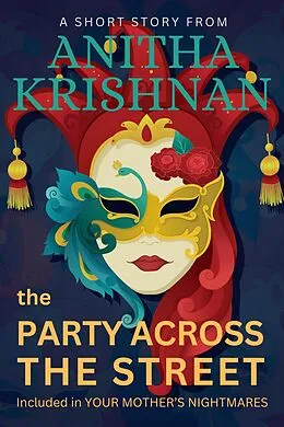 E-Book (epub) The Party Across The Street: A Short Story (Your Mother's Nightmares) von Anitha Krishnan