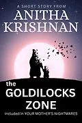 E-Book (epub) The Goldilocks Zone: A Short Story (Your Mother's Nightmares) von Anitha Krishnan