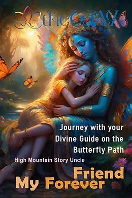 E-Book (epub) My Forever Friend : Journey with your Divine Guide on the Butterfly Path von High Mountain Story Uncle