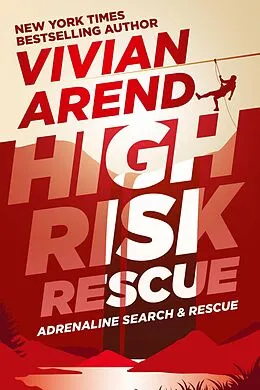 E-Book (epub) High Risk: Rescue (Adrenaline Search & Rescue, #2) von Vivian Arend