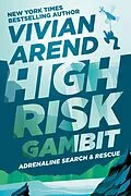 E-Book (epub) High Risk: Gambit (Adrenaline Search & Rescue, #3) von Vivian Arend