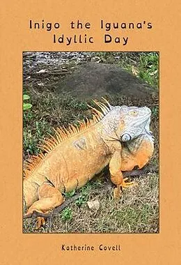 E-Book (epub) Inigo the Iguana's Idyllic Day von Katherine Covell