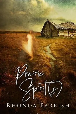 E-Book (epub) Prairie Spirit(s) von Rhonda Parrish