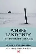 Kartonierter Einband (Kt) Where Land Ends von Ri ardas Vaicekauskas
