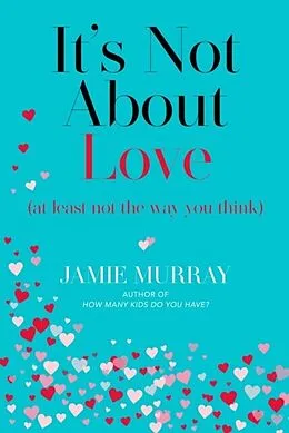 E-Book (epub) It's Not About Love (at least not the way you think) von Jamie Murray