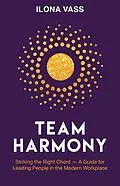 E-Book (epub) Team Harmony: Striking the Right Chord - A Guide for Leading People in the Modern Workplace von Ilona Vass