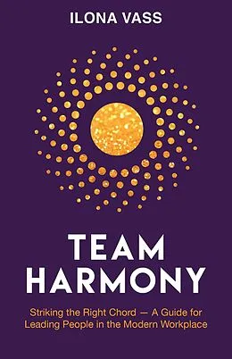 E-Book (epub) Team Harmony: Striking the Right Chord - A Guide for Leading People in the Modern Workplace von Ilona Vass