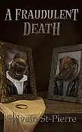 E-Book (epub) A Fraudulent Death (Death by Predation, #4) von Sylvain St-Pierre