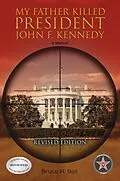E-Book (epub) My Father Killed President John F. Kennedy: A Memoir von Bruce Bell