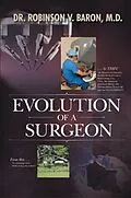 E-Book (epub) Evolution of a Surgeon von Robinson Baron