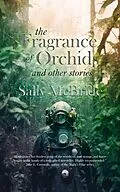 E-Book (epub) The Fragrance of Orchids and Other Stories von Sally McBride